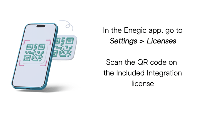 In the Enegic app, go to Settings  Licenses Scan the QR code on the Inclded Intergration license - 2