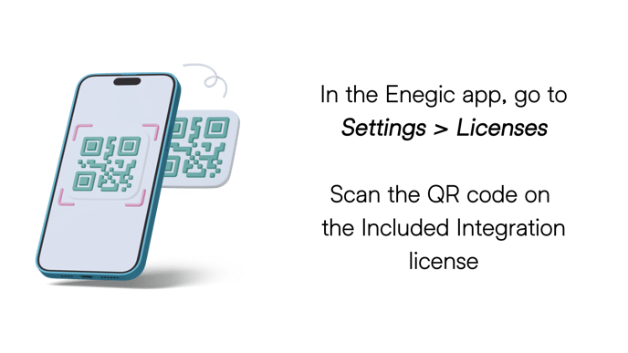In the Enegic app, go to Settings Licenses Scan the QR code on the Inclded Intergration license - 2